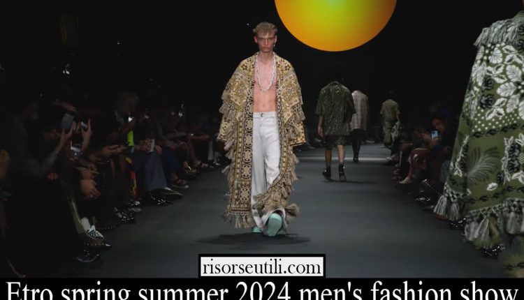 Etro spring summer 2024 men’s fashion show